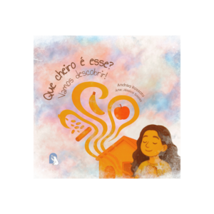 Que cheiro é esse? Vamos descobrir! - Andréa Rossato, Jéssica Soares