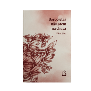 Borboletas não saem na chuva - Kátia Lino