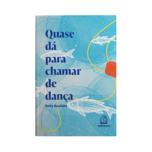 Quase dá para chamar de dança - Emily Bandeira