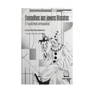 Conselhos aos jovens literatos e outros ensaios - Charles Baudelaire